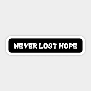 Never lost hope Sticker